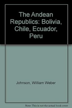 The Andean Republics: Bolivia, Chile, Ecuador, Peru (LIFE World Library) - Book  of the LIFE World Library