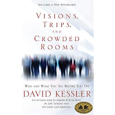 Visions, Trips, and Crowded Rooms: Who and What You See Before You Die