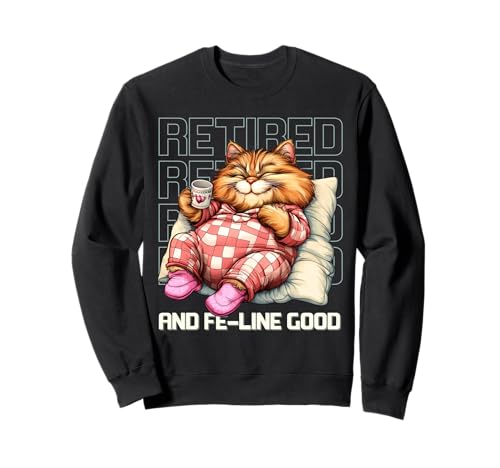 Retired Cat Funny Fe-Line Humour pour la retraite des femmes Sweatshirt