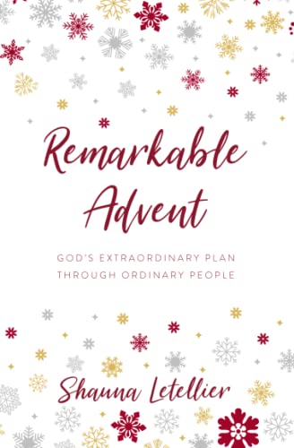 Remarkable Advent: God's Extraordinary Plan through Ordinary People