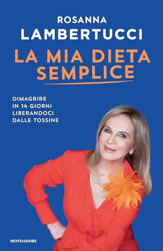 La mia Dieta Semplice: Dimagrire in 14 giorni liberandoci dalle tossine