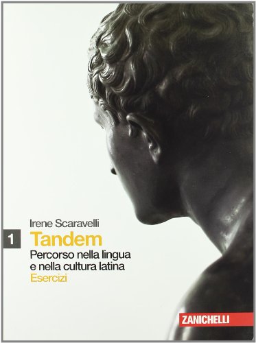  Tandem. Percorso nella lingua e nella cultura latina. Grammatica-Esercizi. Per i Licei e gli Ist. magistrali. Con espansione online (Vol. 1)