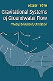 Gravitational Systems of Groundwater Flow: Theory, Evaluation, Utilization