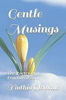 Gentle Musings: The Poetry of a Fractured Soul null Book Cover