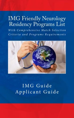 IMG Friendly Neurology Residency Programs List: With Comprehensive Match Selection Criteria and Programs Requirements