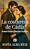 sofas cadiz  La costurera de Cádiz: Un romance histórico con amor, secretos y pasión en el Cádiz de 1860 (Romances de época en España nº 3)