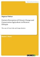 Farmers Perception of Climate Change and Conservation Agriculture in Western Ethiopia: The case of Guto Gida and Sasiga districts 3656916209 Book Cover