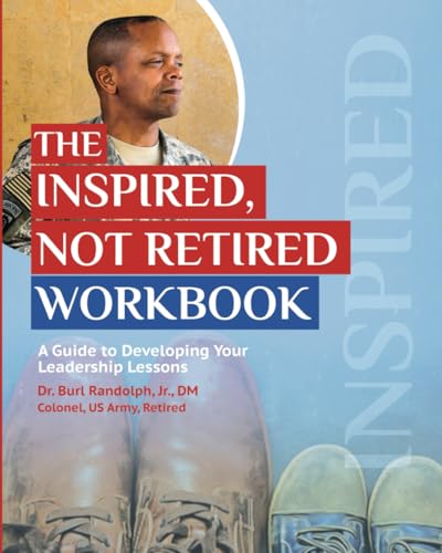 The Inspired, Not Retired Workbook: A Guide to Developing Your Le...