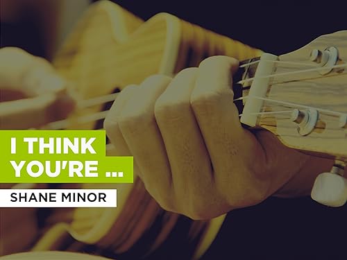 I Think You're Beautiful al estilo de Shane Minor