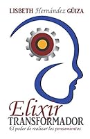 Elixir Transformador: El poder de realizar los pensamientos (Spanish Edition) 1727799178 Book Cover