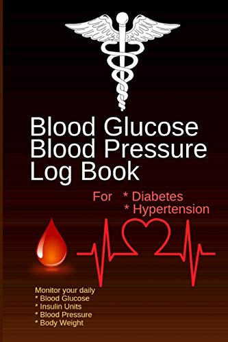 Blood Glucose Blood Pressure Log Book: For Diabetes and Hypertension, Monitor Your Daily BLOOD GLUCOSE INSULIN UNITS BLOOD PRESSURE MEDICINES BODY WEIGHT, 120 Week Size 6x9 Inch. (Gift)