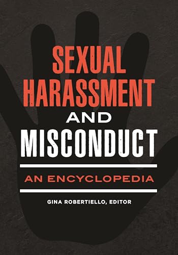 Sexual Harassment and Misconduct: An Encyclopedia