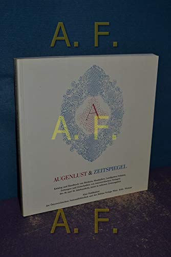 Augenlust und Zeitspiegel: Katalog und Handbuch von Büchern, Musikalien, Landkarten, Veduten, Zeitungen und Zeitschriften von österreichischen ... in seltenen Erstausgaben (Biblos-Schriften) - -90%