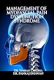 MANAGEMENT OF MYOFASCIAL PAIN DYSFUNCTION SYNDROME