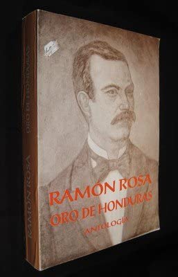 Oro De Honduras Antologia De Ramon Rosa: Ramón Rosa: Amazon.com: Books
