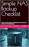 Simple NAS Backup Checklist: A Step by Step Guide for Reliable Data Protection at Home or in Small Business (EcoVolt Living Guides Book 6)