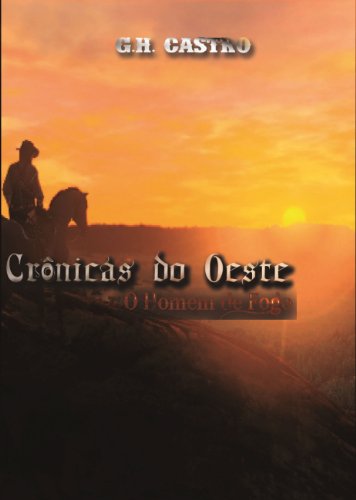 Crônicas do Oeste - O Homem de Fogo