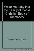 Welcome Baby into the Family of God A Christian Book of Memories B0016R3FQW Book Cover