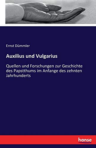 Auxilius und Vulgarius: Quellen und Forschungen zur Geschichte des Papstthums im Anfange des zehnten Jahrhunderts (German Edition)