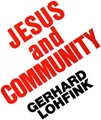 Jesus and Community: The Social Dimensions of Christian Faith