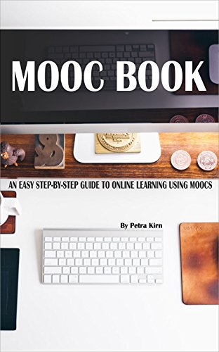 MOOC BOOK: AN EASY STEP-BY-STEP GUIDE TO ONLINE LEARNING USING MOOCS