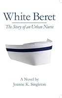 White Beret The Story of an Urban Nurse 0692024794 Book Cover
