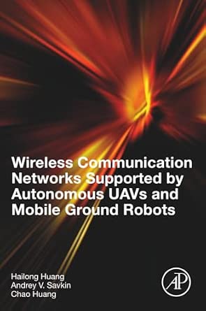 Wireless Communication Networks Supported by Autonomous UAVs and Mobile Ground Robots-Wow! eBook