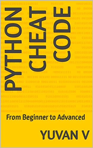 Python Cheat Code: From Beginner to Advanced , V, Yuvan, eBook - Amazon.com