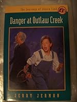 Danger at Outlaw Creek (The Journeys of Jessie Land , No 4) 1564764656 Book Cover