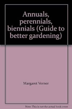 Hardcover Annuals, perennials, biennials (Guide to better gardening) Book