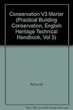 Practical Building Conservation, Mortars, Plasters and Renders (Practical Building Conservation Series) (Volume 3)