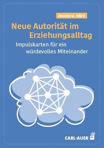 Neue Autorität im Erziehungsalltag: Impulskarten für ein würdevolles Miteinander