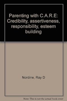 Paperback Parenting with C.A.R.E: Credibility, assertiveness, responsibility, esteem building Book