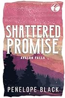 Shattered Promise: Alternate Cover Edition (Avalon Falls Alternate Covers) 1958684392 Book Cover