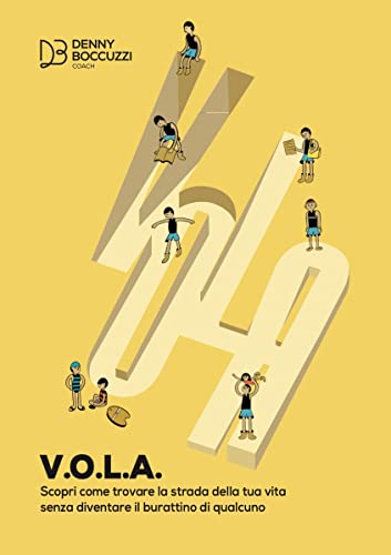 VOLA: Scopri come trovare la strada della tua vita senza diventare il burattino di qualcuno (Italian