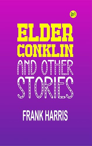 Elder Conklin and Other Stories (English Edition)