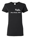 Ladies Nah. Rosa Parks, 1955 Quotation Civil Rights Freedom Justice T-Shirt Tee (Medium, Black)