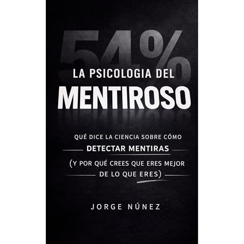 La psicolog&iacute;a del mentiroso Audiolibro Por Jorge N&uacute;&ntilde;ez arte de portada