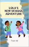 Lola's New School Adventure (Dipped in Chocolate Educational Series) (English Edition)