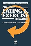 Changing Eating and Exercise Behaviour: A Handbook for Professionals