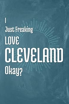 Paperback I Just Freaking Love Cleveland Okay? Book