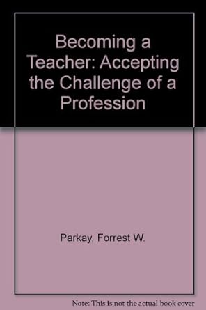 Becoming a teacher :  accepting the challenge of aprofession /