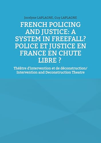 Imagen de French Policing and Justice: A System in Freefall? Police et justice en France en chute libre ?: Théâtre d'intervention et de déconstruction