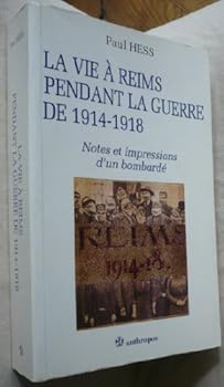 Hardcover La Vie a Reims Pendant La Guerre de 1914-1918: Notes Et Impressions D'Un Bombarde Book