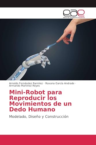 Mini-Robot para Reproducir los Movimientos de un Dedo Humano: Modelado, Diseño y Construcción