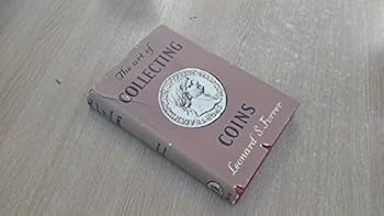 Hardcover The Art of Collecting Coins: A Practical Guide to Numismatics Book