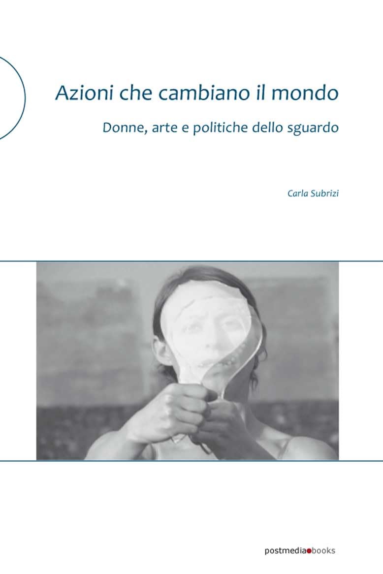Azioni che cambiano il mondo: Donne, arte e politiche dello sguardo