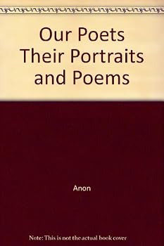 Our Poets Their Portraits and Poems
