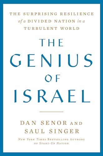 The Genius of Israel: The Surprising Resilience of a Divided Nation in a Turbulent World