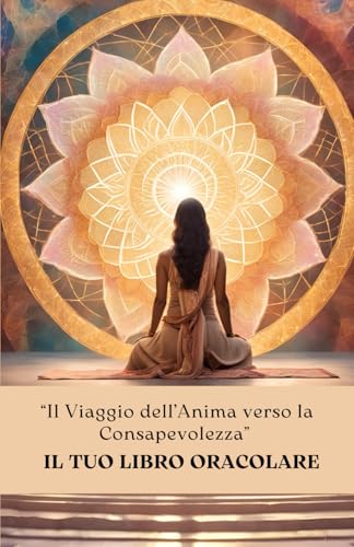 Il Viaggio dell'Anima verso la Consapevolezza: Il tuo Libro Oracolare